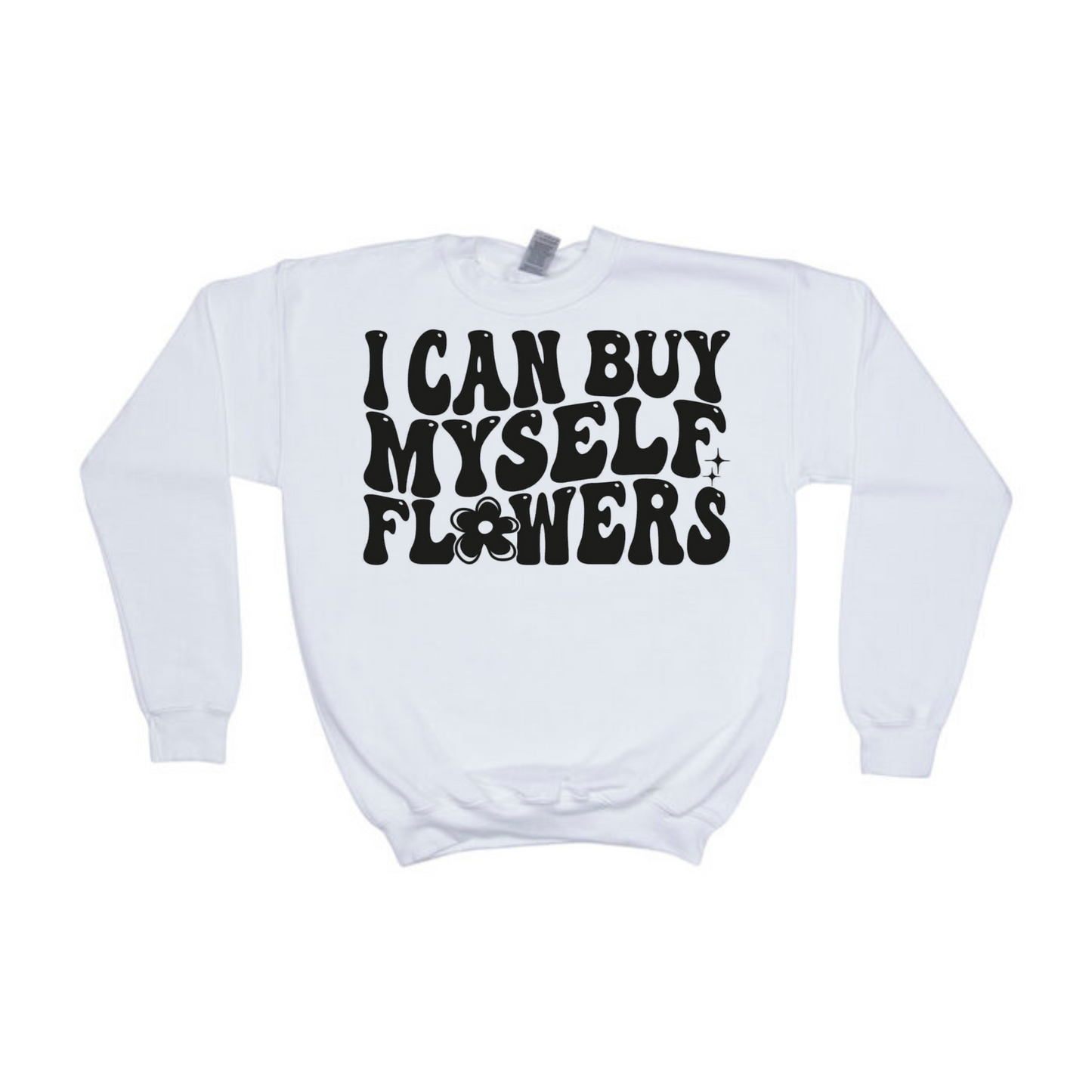 I Can Buy Myself Flowers Crewneck