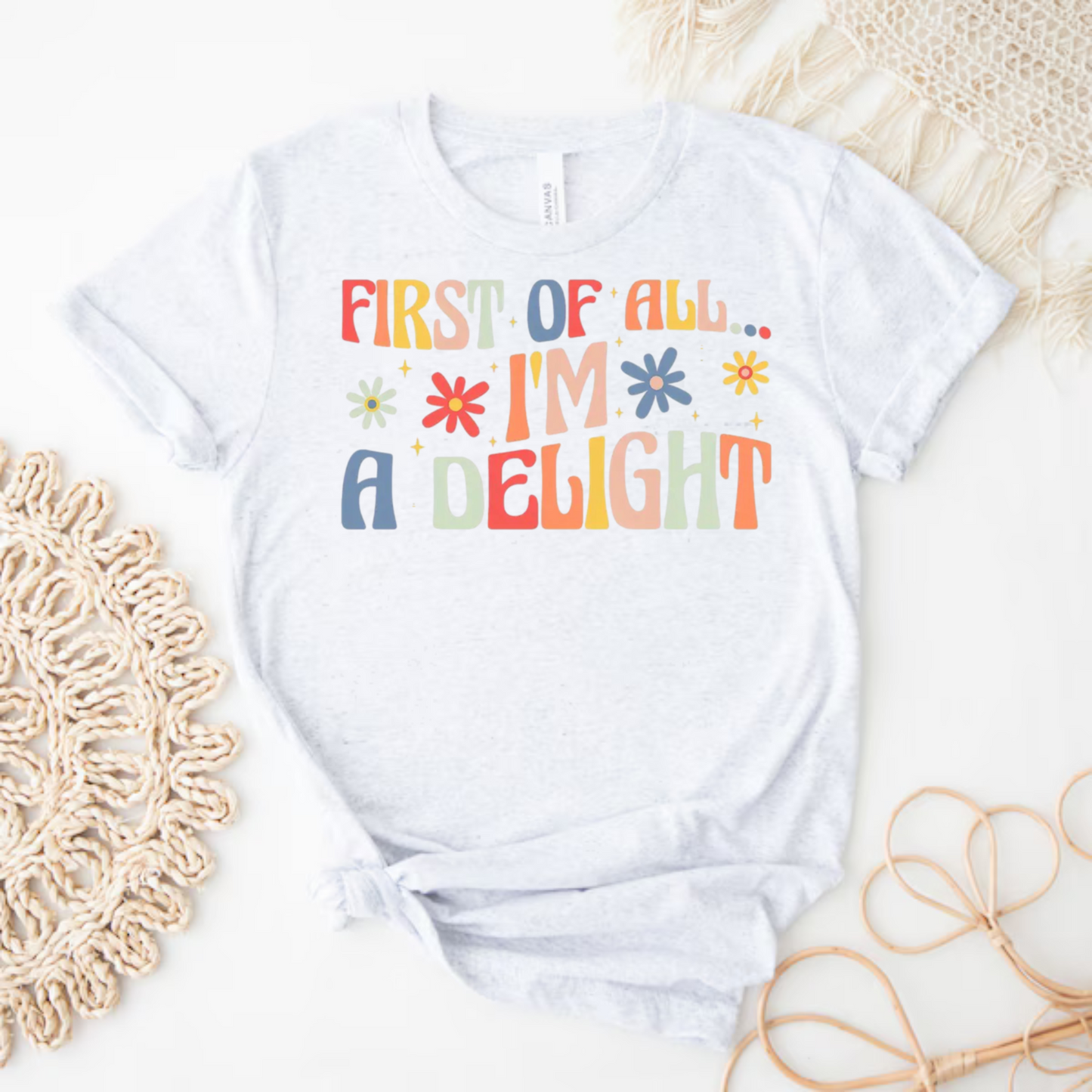 First Of All I'm A Delight Shirt