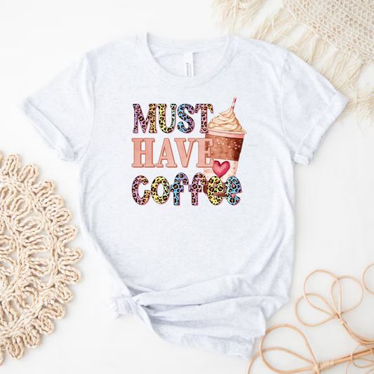 Must Have Coffee Shirt